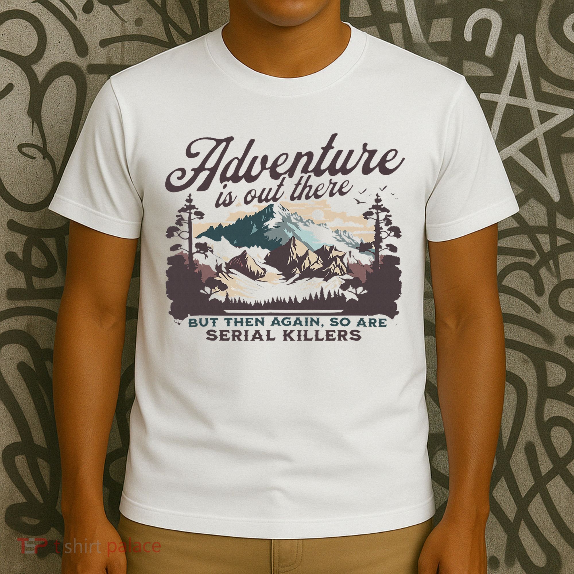 Adventure Is Out There And So Is Serial Killer T-Shirt