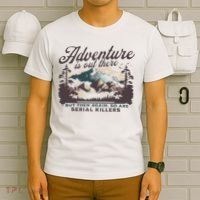 Adventure Is Out There And So Is Serial Killer T-Shirt thumb 6