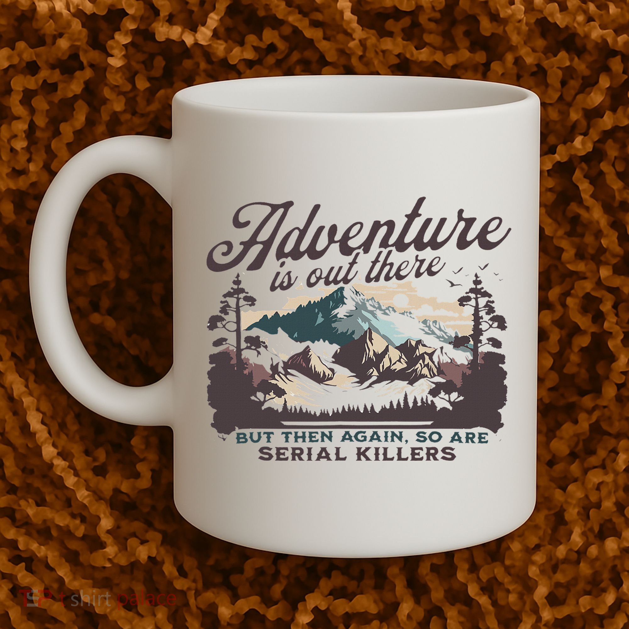 Adventure Is Out There And So Is Serial Killer Coffee Mug