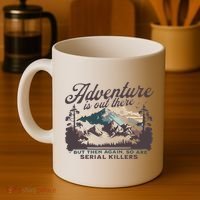 Adventure Is Out There And So Is Serial Killer Coffee Mug thumb 4