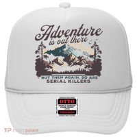 Adventure Is Out There And So Is Serial Killer Hat thumb 0