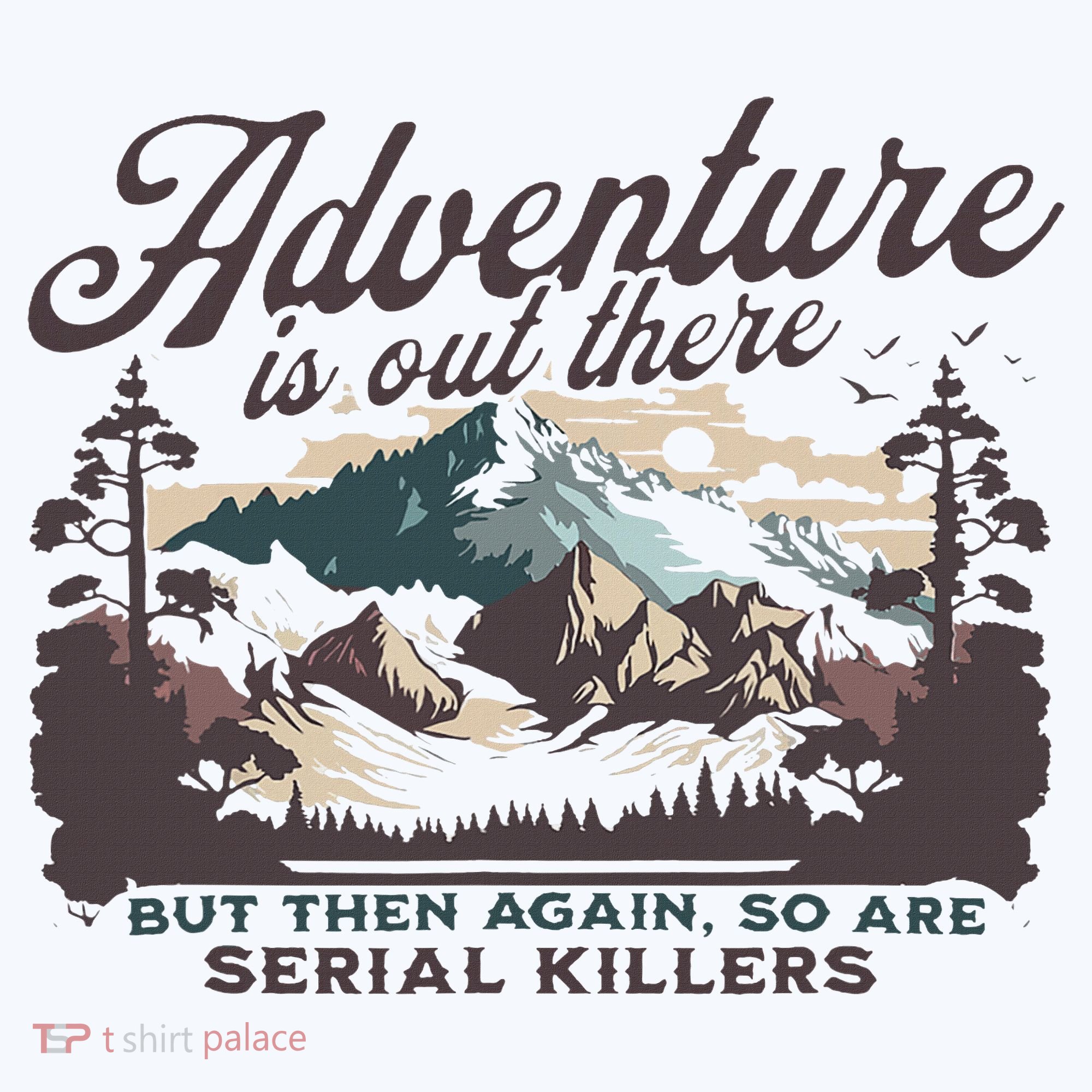 Adventure Is Out There And So Is Serial Killer Hat