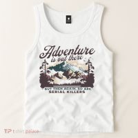 Adventure Is Out There And So Is Serial Killer Tank Top thumb 2