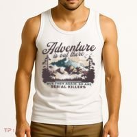Adventure Is Out There And So Is Serial Killer Tank Top thumb 3