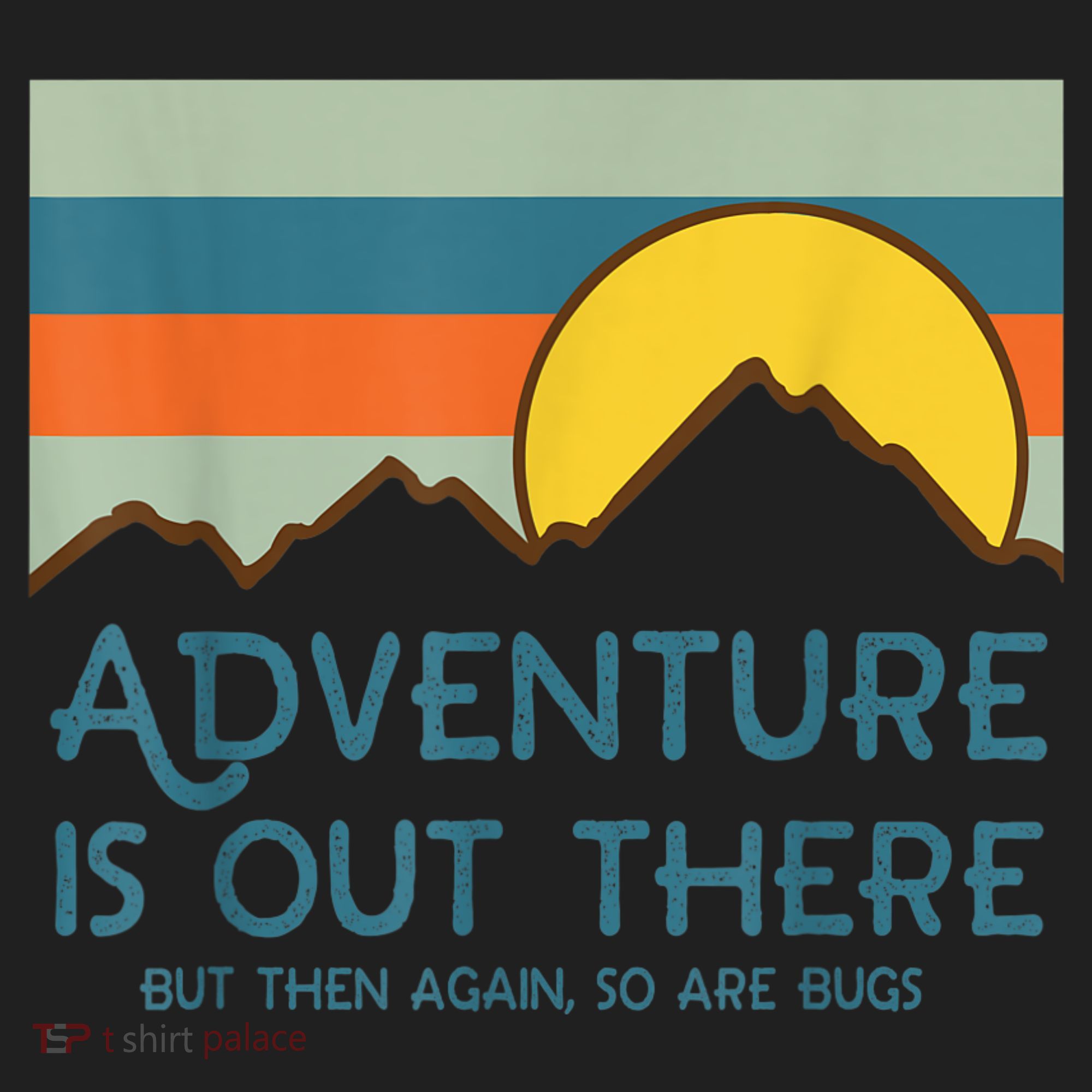 Adventure Is Out There But Then Again So Are Bugs Women's Sweatshirt