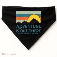 Adventure Is Out There But Then Again So Are Bugs USA-Made Doggie Bandana thumb 0