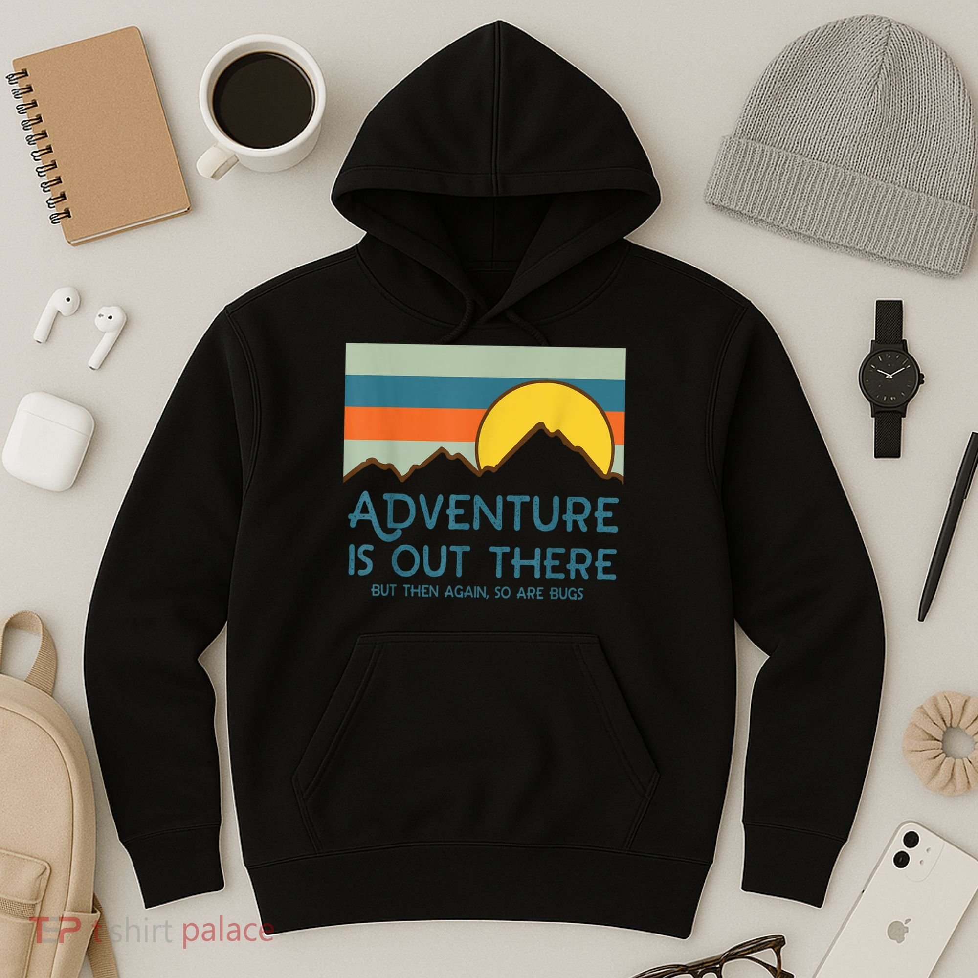 Adventure Is Out There But Then Again So Are Bugs Hoodie
