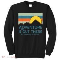 Adventure Is Out There But Then Again So Are Bugs Sweatshirt thumb 0