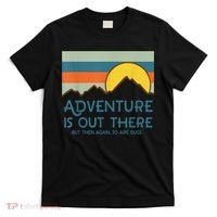 Adventure Is Out There But Then Again So Are Bugs T-Shirt thumb 0