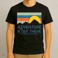 Adventure Is Out There But Then Again So Are Bugs T-Shirt thumb 3