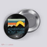 Adventure Is Out There But Then Again So Are Bugs Button thumb 0