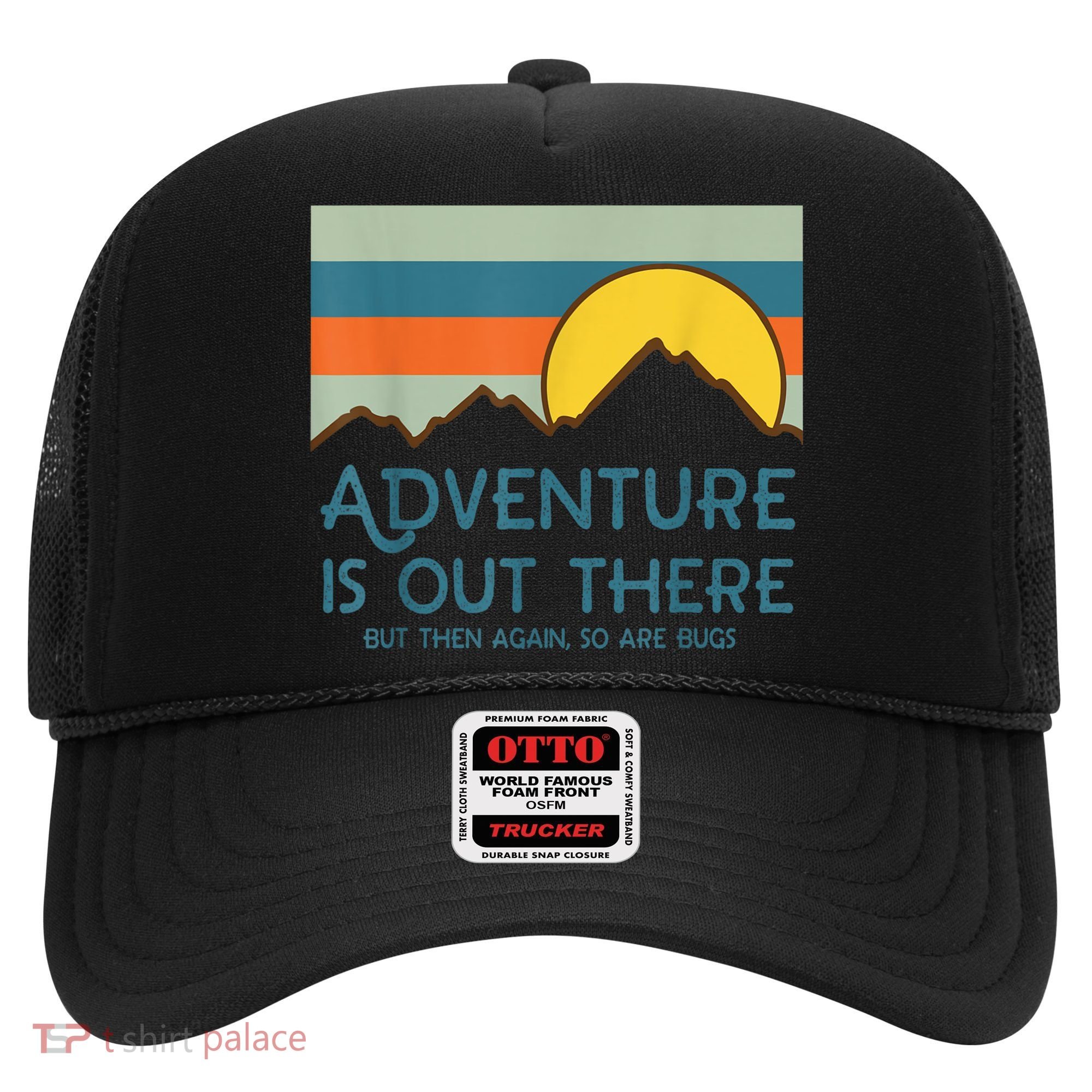 Adventure Is Out There But Then Again So Are Bugs Hat