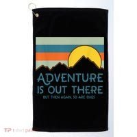 Adventure Is Out There But Then Again So Are Bugs Golf Towel thumb 0