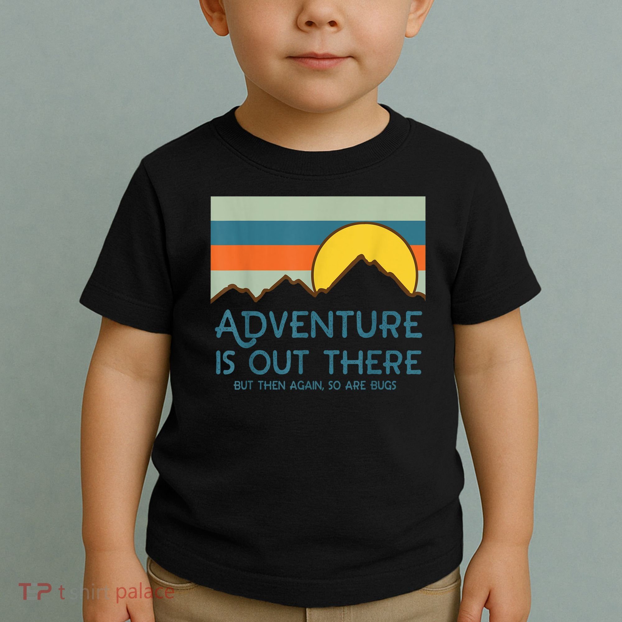 Adventure Is Out There But Then Again So Are Bugs Toddler T-Shirt