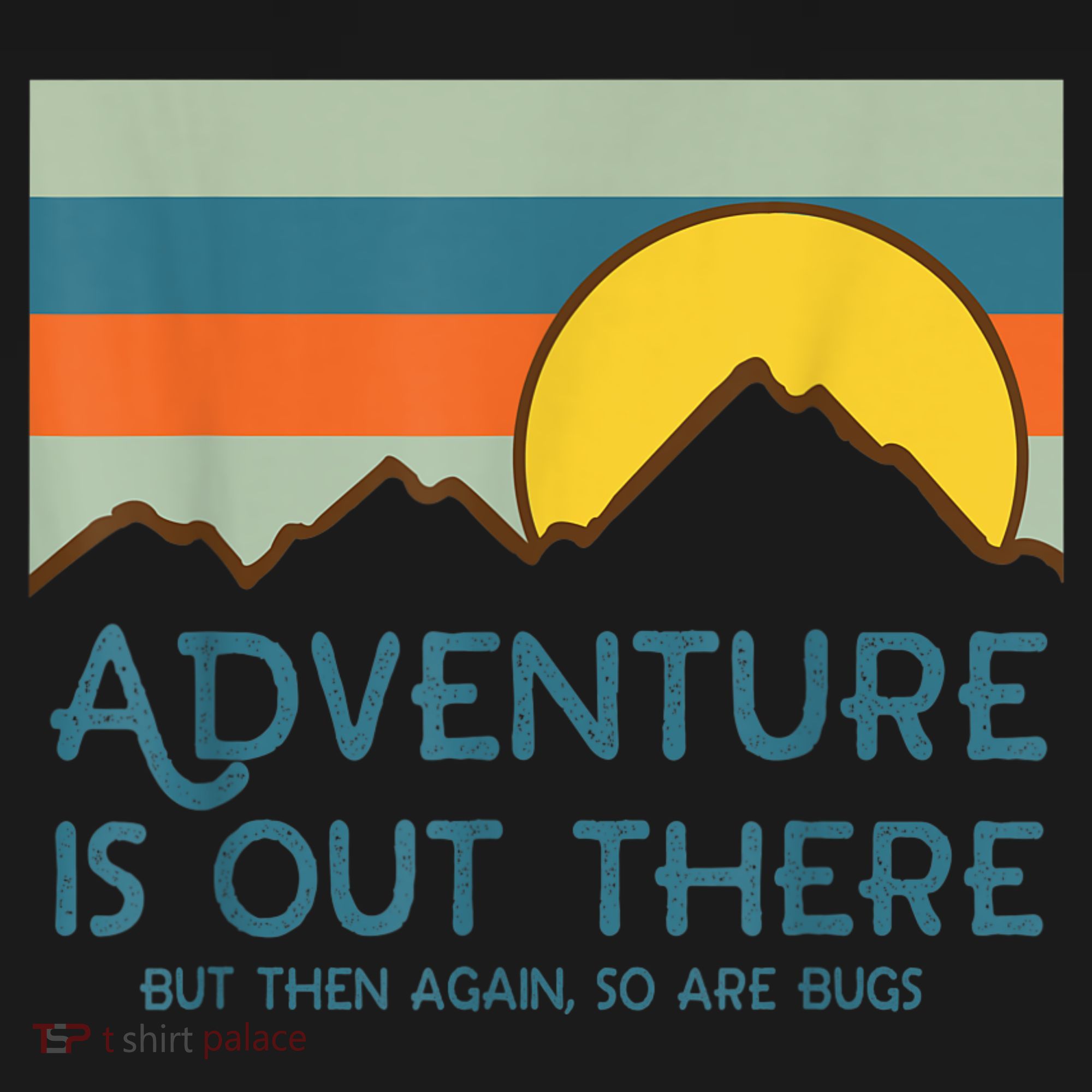 Adventure Is Out There But Then Again So Are Bugs Women's Long Sleeve Shirt
