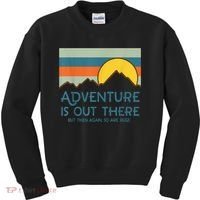 Adventure Is Out There But Then Again So Are Bugs Kids Sweatshirt thumb 0