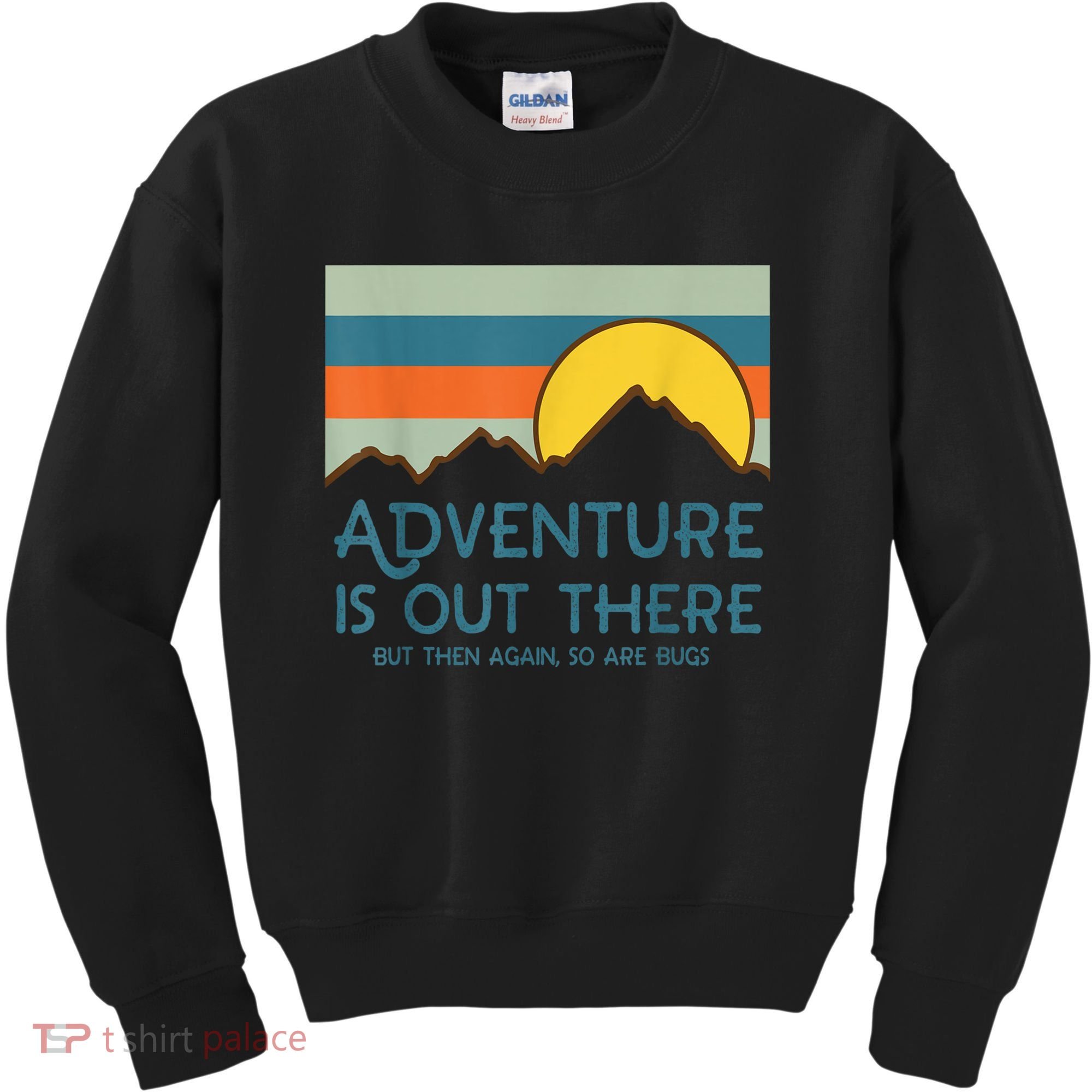 Adventure Is Out There But Then Again So Are Bugs Kids Sweatshirt
