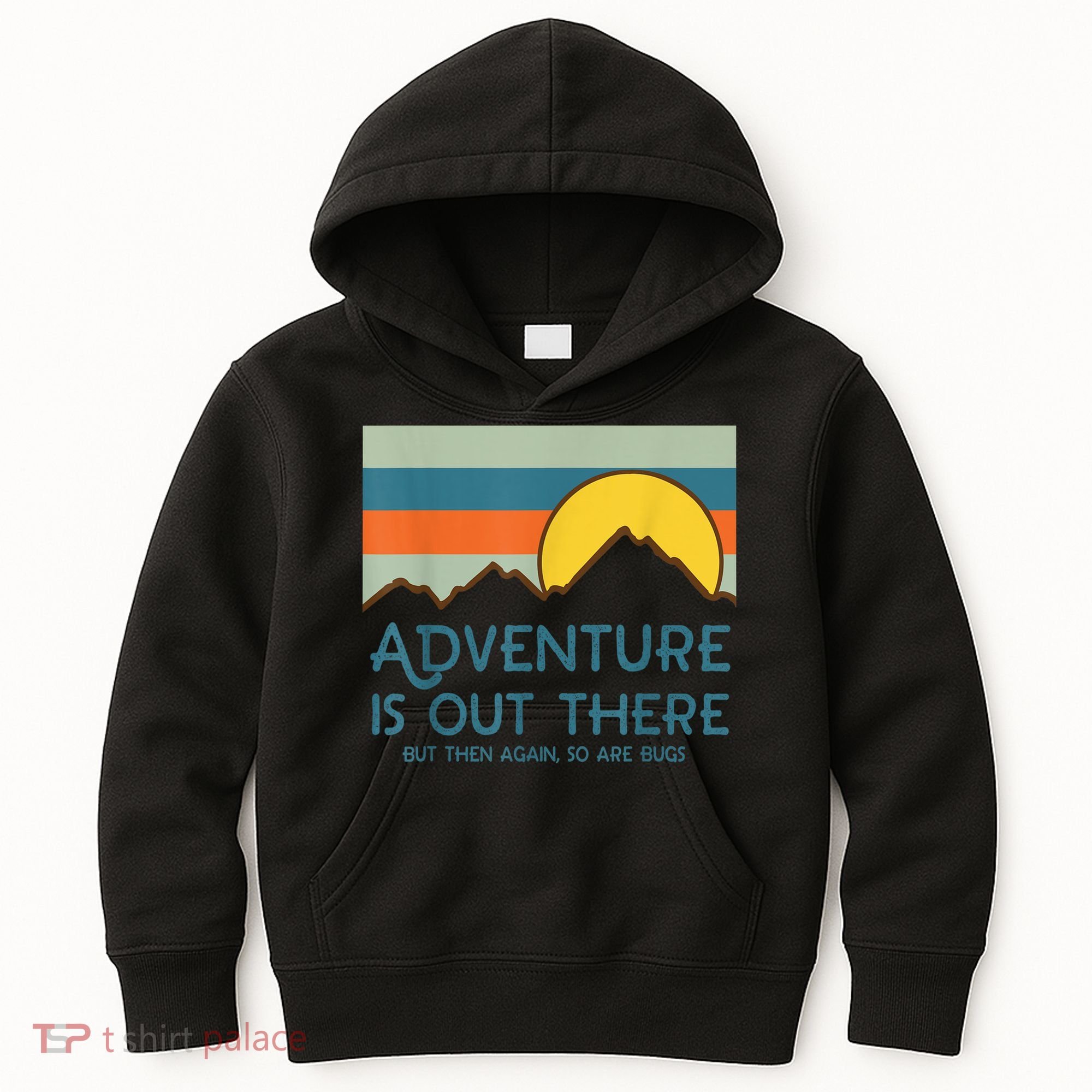 Adventure Is Out There But Then Again So Are Bugs Kids Hoodie