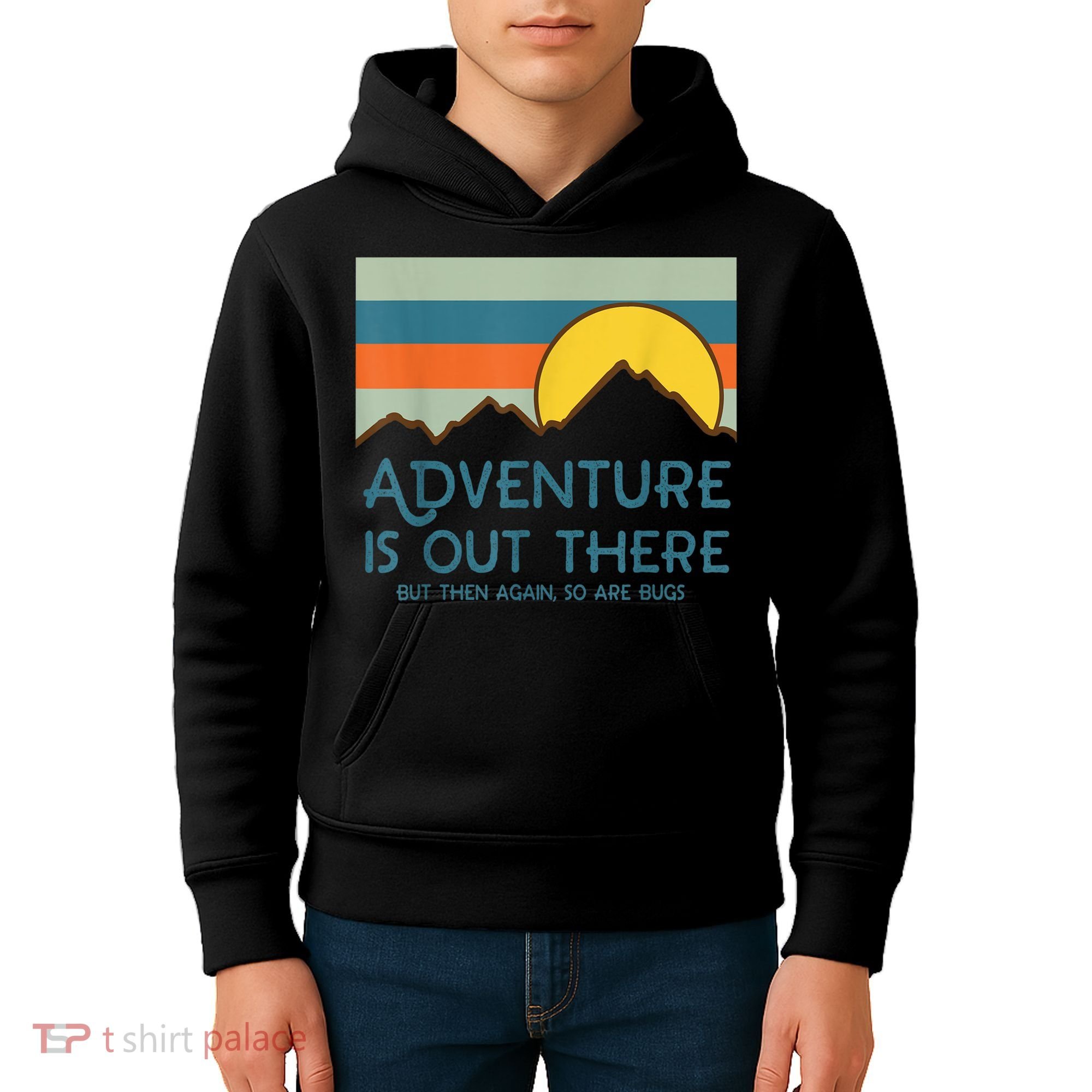 Adventure Is Out There But Then Again So Are Bugs Kids Hoodie