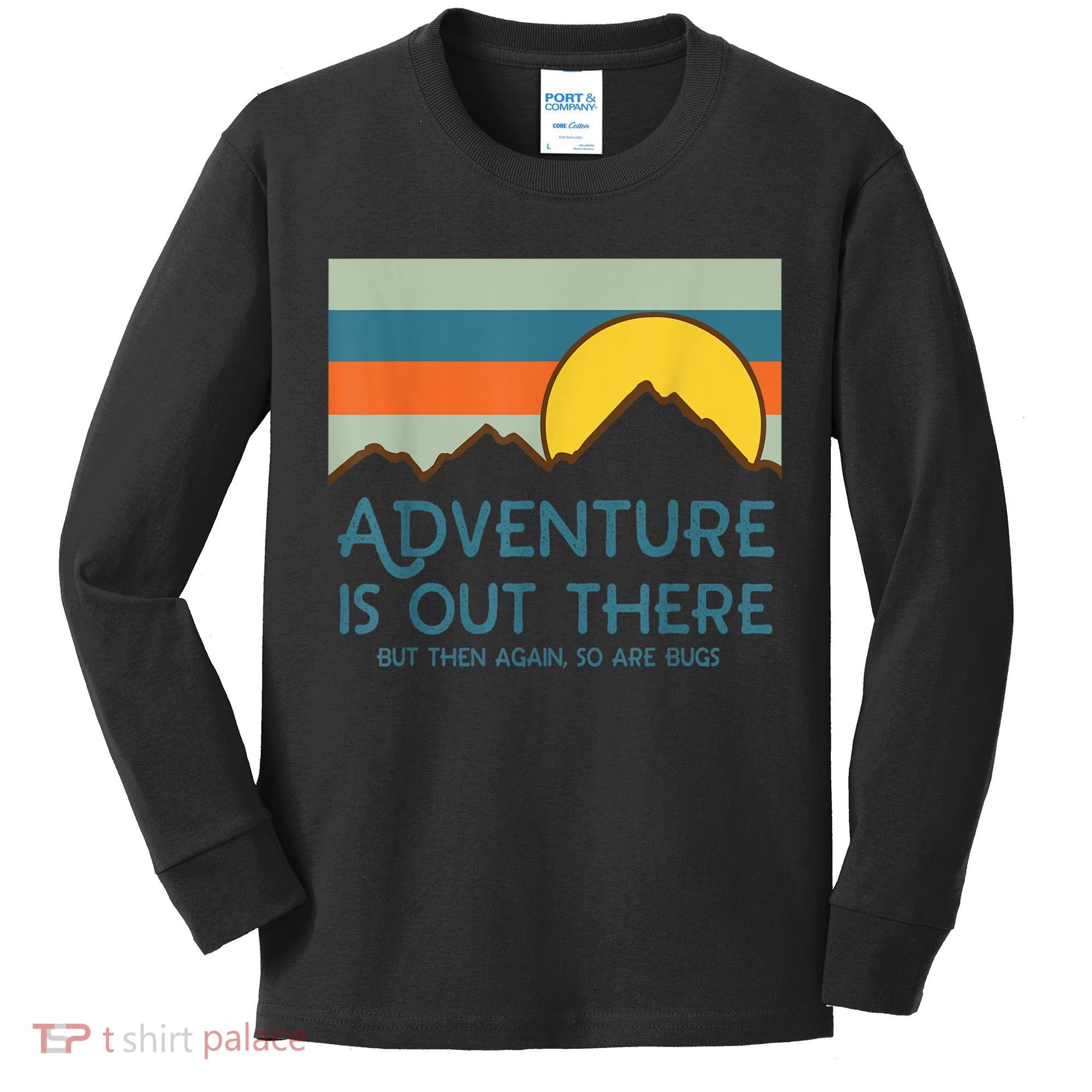 Adventure Is Out There But Then Again So Are Bugs Kids Long Sleeve Shirt