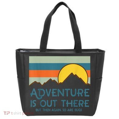 Adventure Is Out There But Then Again So Are Bugs Tote Bag