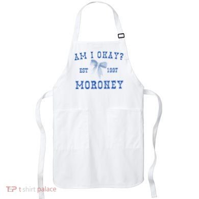 Am I Okay Moroney Apron