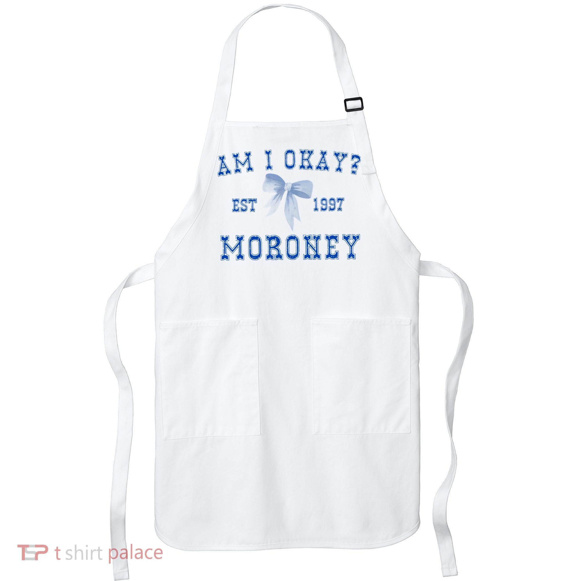 Am I Okay Moroney Apron