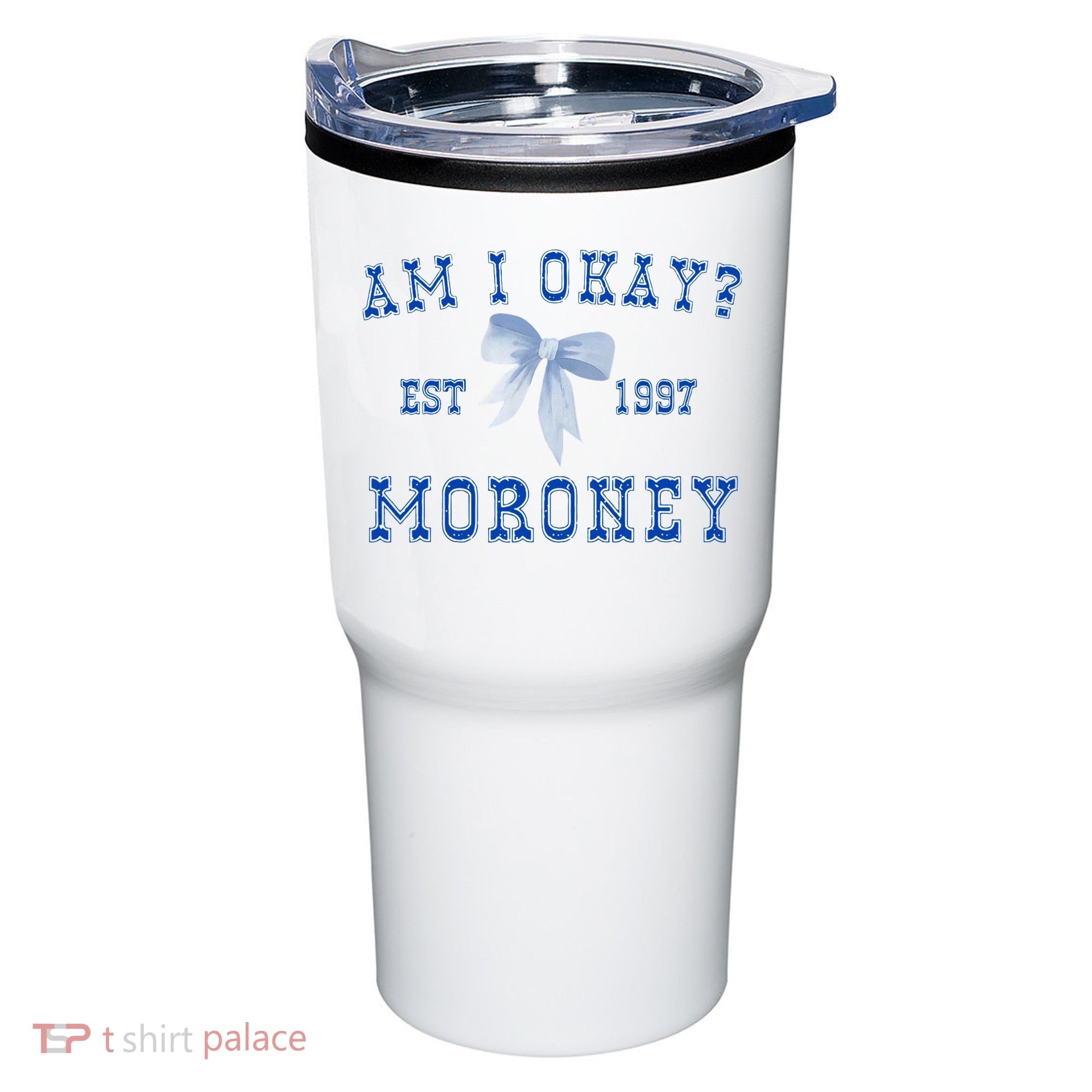 Am I Okay Moroney Tumbler