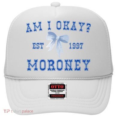 Am I Okay Moroney Hat