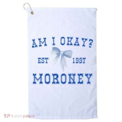 Am I Okay Moroney Golf Towel
