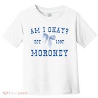 Am I Okay Moroney Toddler T-Shirt thumb 0