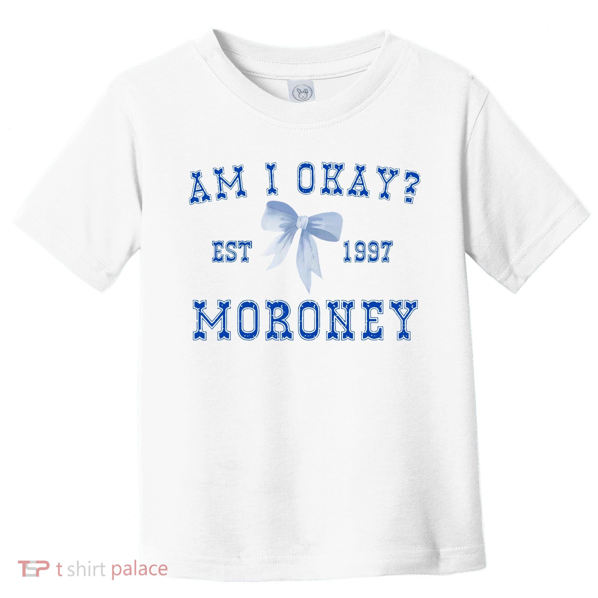 Am I Okay Moroney Toddler T-Shirt