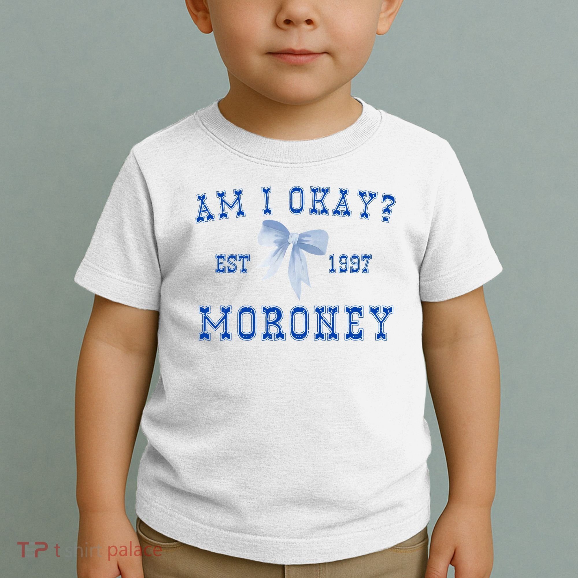 Am I Okay Moroney Toddler T-Shirt