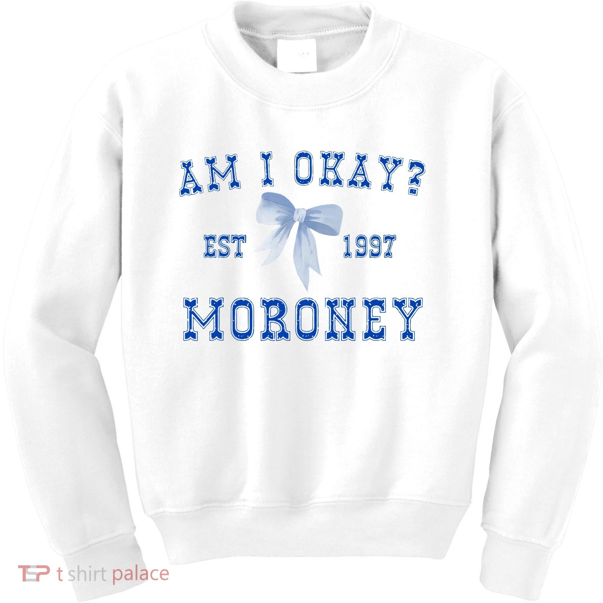 Am I Okay Moroney Kids Sweatshirt