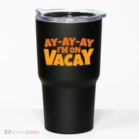 AyAyAy Im On Vacay Summer Vacation Tropical Beach Tumbler thumb 0
