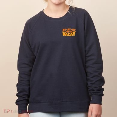 AyAyAy Im On Vacay Summer Vacation Tropical Beach Women's Sweatshirt