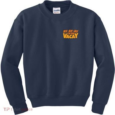 AyAyAy Im On Vacay Summer Vacation Tropical Beach Kids Sweatshirt
