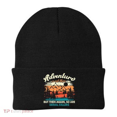 Adventure Is Out There But Then Again So Are Serial Killers Beanie