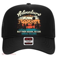 Adventure Is Out There But Then Again So Are Serial Killers Hat thumb 0