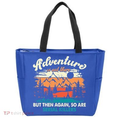 Adventure Is Out There But Then Again So Are Serial Killers Tote Bag