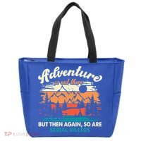 Adventure Is Out There But Then Again So Are Serial Killers Tote Bag thumb 0