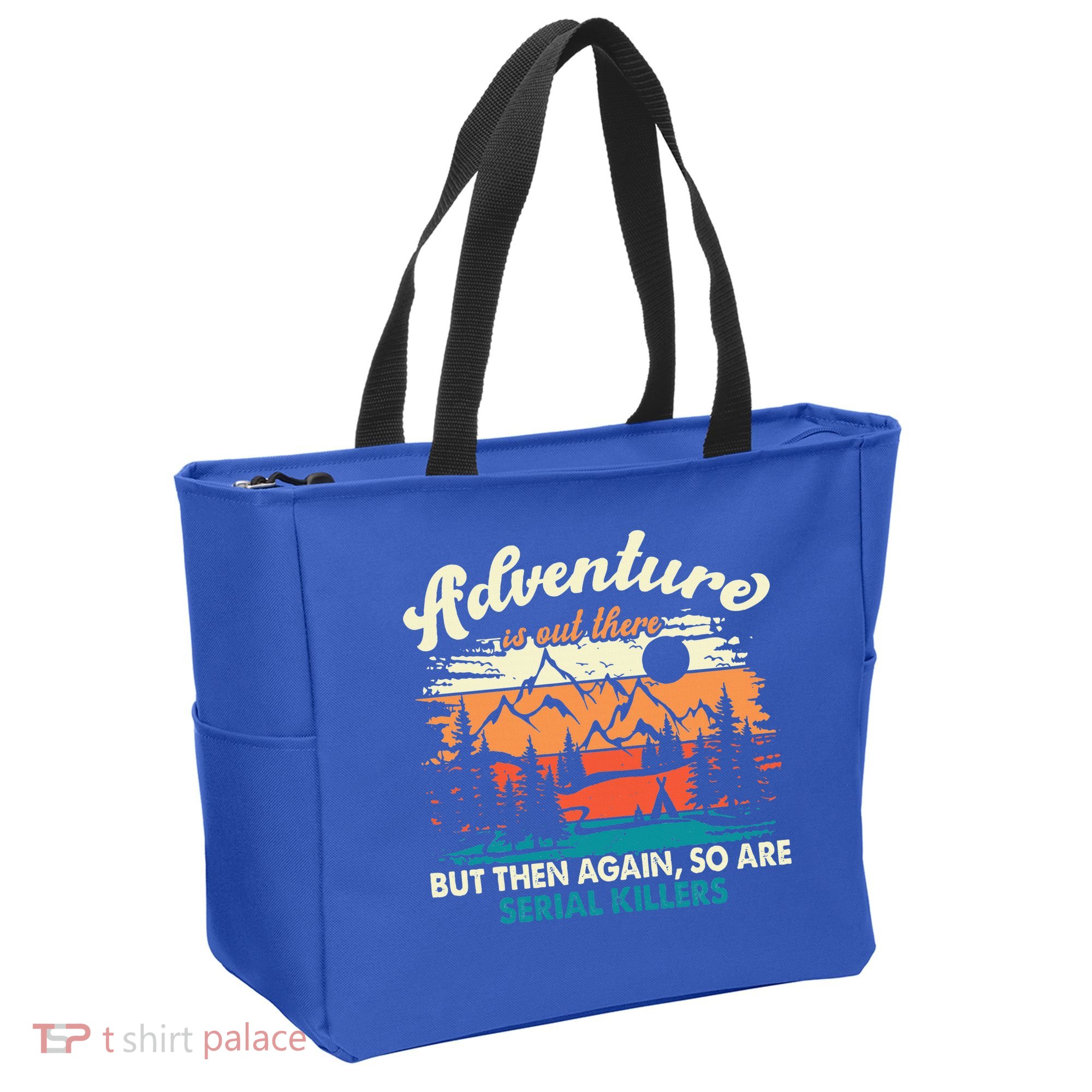 Adventure Is Out There But Then Again So Are Serial Killers Tote Bag