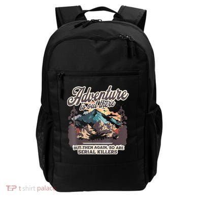 Adventure Is Out There But So Are Serial Killers Backpack