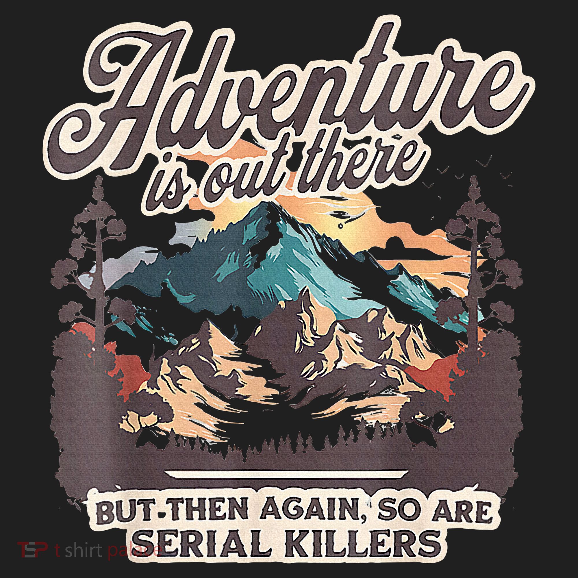 Adventure Is Out There But So Are Serial Killers Beanie