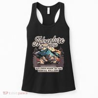 Adventure Is Out There But So Are Serial Killers Women's Tank Top thumb 0