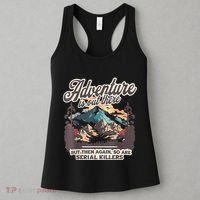 Adventure Is Out There But So Are Serial Killers Women's Tank Top thumb 3