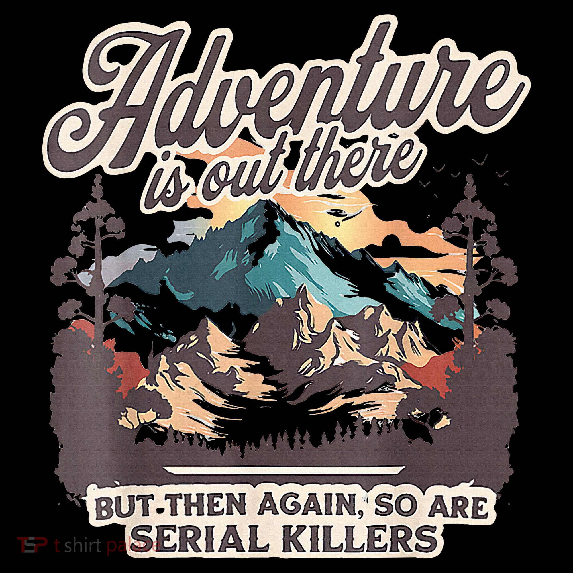 Adventure Is Out There But So Are Serial Killers Baby Bodysuit