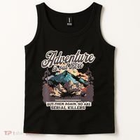 Adventure Is Out There But So Are Serial Killers Tank Top thumb 2