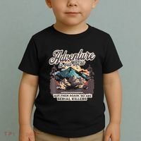 Adventure Is Out There But So Are Serial Killers Toddler T-Shirt thumb 2