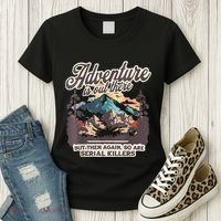 Adventure Is Out There But So Are Serial Killers Women's T-Shirt thumb 3